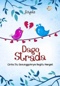 Dago Strada : Cinta itu sesungguhnya begitu hangat