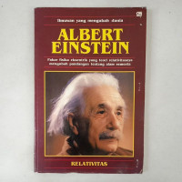 Albert Einstein : Pakar Fisika Eksentrik Yang Teori Relativitasnya Mengubah Pandangan Tentang Alam Semesta