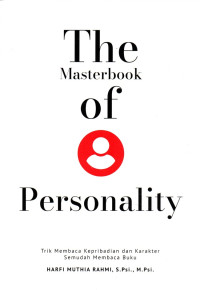 The Masterbook of Personality : Trik Membaca Kepribadian dan Karakter Semudah Membaca Buku
