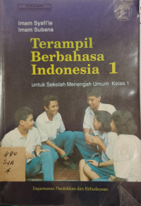 Terampil Berbahasa Indonesia 1 : untuk Sekolah Menengah Umum Kelas 1