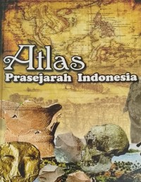 ATLAS PRASEJARAH INDONESIA