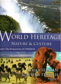 World Heritage Nature & Culture Vol. 1 : Under The Protection of UNESCO Afrika Selatan & Afrika Tengah