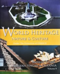 World Heritage Nature & Culture Vol.9 : Under The Protection of UNESCO Amerika Utara, Amerika Tengah & Oceania