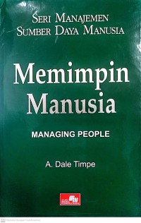 Seri Manajemen Sumber Daya Manusia 1 : Memimpin Manusia = Managing People