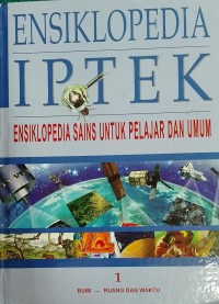 Ensiklopedia IPTEK Vol.1 : Ensiklopedia Sains Untuk Pelajar dan Umum, Bumi-Ruang dan Waktu