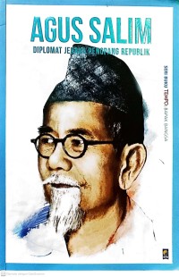Agus Salim : Diplomat Jenaka Penopang Republik