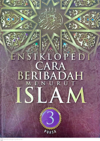 Ensiklopedi Cara Beribadah Menurut Islam Jilid 3 : Puasa