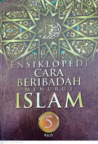 Ensiklopedi Cara Beribadah Menurut Islam Jilid 5 : Haji