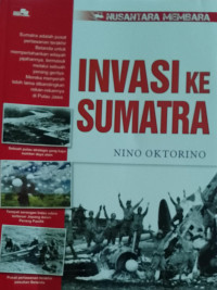 NUSANTARA MEMBARA : Invasi ke Sumatra