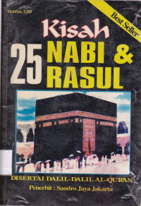 Kisah 25 Nabi & Rasul : Dilengkapi Dengan Penjelasan Dalil-Dalil Al-Qur'an Dan Do'a Dzikir Para Nabi
