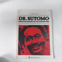 Dr. Sutomo : Peletak Batu Pertama cita-cita Indonesia Raya