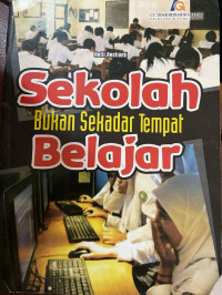 Sekolah Bukan Sekedar Tempat Belajar